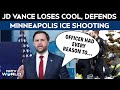 Minneapolis Shooting | JD Vance Slams Media, Loses Cool As He Defended ICE Shooting In Minnesota