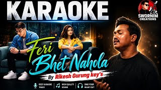 Feri Bhet Nahola/Kehi Galti Bhayo Hola karaoke with lyrics by Rikesh Gurung key's फेरि भेट नहोला