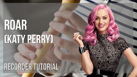 How to play Roar by Katy Perry on Recorder (Tutorial)