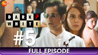 Dark 7 White - Episode 5 - Political Thriller Drama Web Series - Jatin Sarna, Nidhi Singh - Zee TV