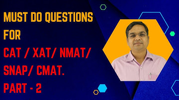 Must Do Questions For CAT, XAT, SNAP, NMAT, and CMAT Aspirants. CAT|CMAT|XAT|SNAP|NMAT. PART-3