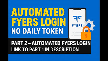 FYERS Auto Login Tutorial | Part 2 (Access Token Automation)