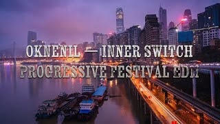 Oknenil Inner Switch Progressive Festival Edm