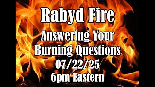Rabyd Fire - Answering Your Burning Questions - Livestream (07/22/25)