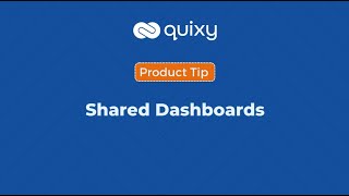 Shared Dashboards | Quixy Tip | Product Tips