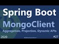 Spring Boot | Tutorial 27 : MongoClient with Aggregation, Projection, and Dynamic APIs