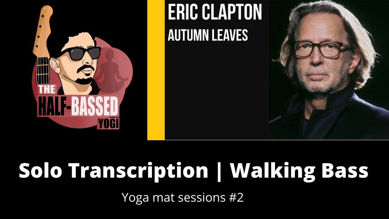 Solo Transcription of Eric Clapton | Autumn Leaves | Walking Bass | Yoga mat sessions #2