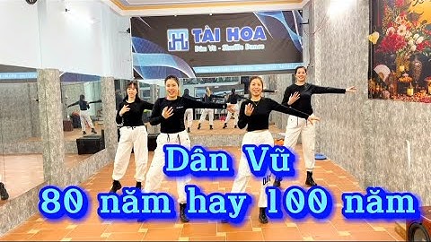 Dân vũ  80 năm hay 100 năm - remix - Tài Hoa Dân Vũ - #taihoadanvu  #dance