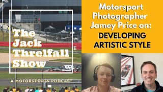 Formula 1 & IMSA Photographer Jamey Price On: How to develop a Style in Photography | TJTS Clips