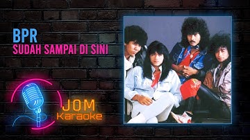 BPR - Sudah Sampai Di Sini (Official Karaoke Video)