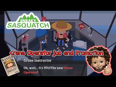 Sneaky Sasquatch - Crane Operator Job and Promotion
