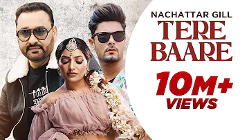 New Punjabi Songs 2021 | Tere Baare : Nachattar Gill (Official Video) | Latest Punjabi Songs 2021