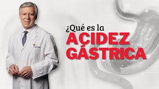 ¿Qué es la ACIDEZ GÁSTRICA?