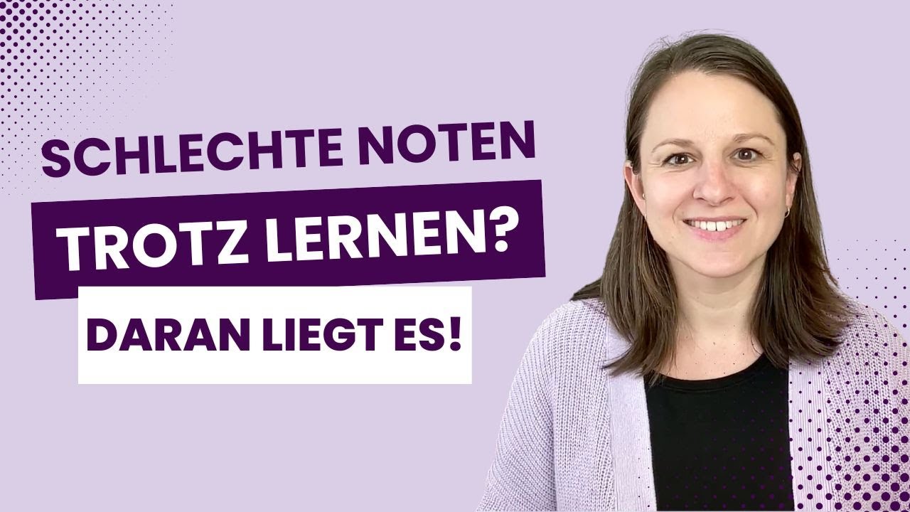 Schlechte Noten trotz lernen? Daran kann es liegen!