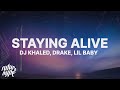 DJ Khaled - STAYING ALIVE (Lyrics) ft. Drake & Lil Baby