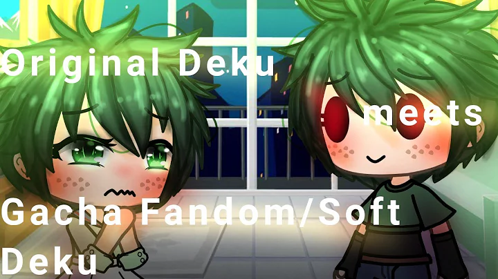 Original Deku meets Gacha Fandom/Soft Deku || Part 1 || Gacha Life Skit || Bnha/Mha