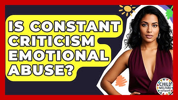 Is Constant Criticism Emotional Abuse? - Child Welfare Network