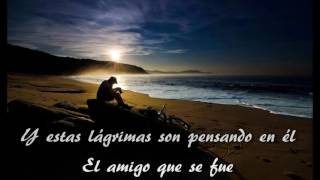 Video thumbnail of "EL AMIGO QUE SE FUE - INTOCABLE - LETRA"