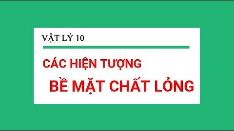 Bài 38.  Các hiện tượng bề mặt chất lỏng - Thầy Lam Sơn| Vật Lý 10| Vật Lý Siêu Nhẩm
