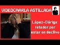 Julio Astillero. López-Dóriga: retador por estar en declive.