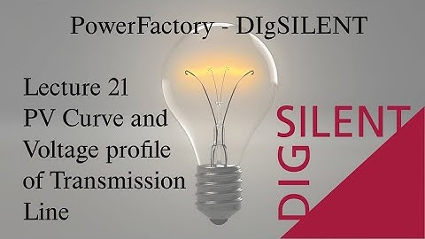DIgSILENT PowerFactory Tutorial: Lecture 21, PV Curve and Voltage Profile of Transmission Line