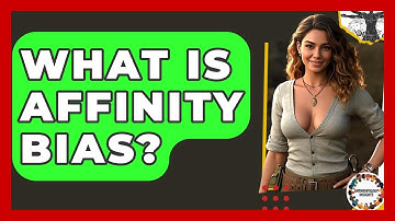 What Is Affinity Bias? - Anthropology Insights