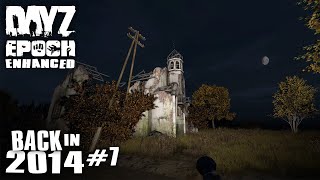Dayz Epoch Enhanced | Back in 2014 #07 : Final