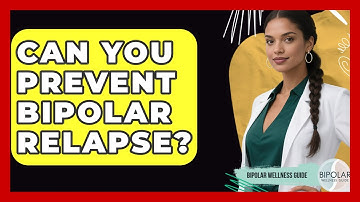 Can You Prevent Bipolar Relapse? - Bipolar Wellness Guide