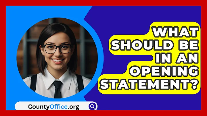 What Should Be In An Opening Statement? - CountyOffice.org