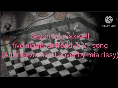 Canción de Withered Chica= Sayonara Maxwell FNAF 2- Song [Alternative Metal  cover By Mia y Rissy] 