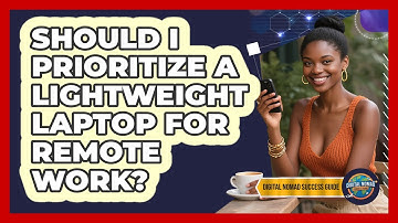 Should I Prioritize A Lightweight Laptop For Remote Work?
