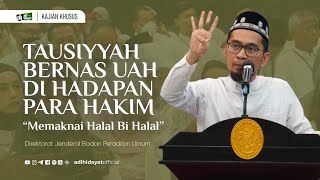 Tausiyyah bernas UAH di hadapan Para Hakim Indonesia : Memaknai Halal bi Halal - Ustadz Adi Hidayat