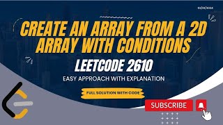 LEETCODE 2610 || CREATE AN ARRAY FROM 2D ARRAY ||  EASY SOLUTION || JAVA
