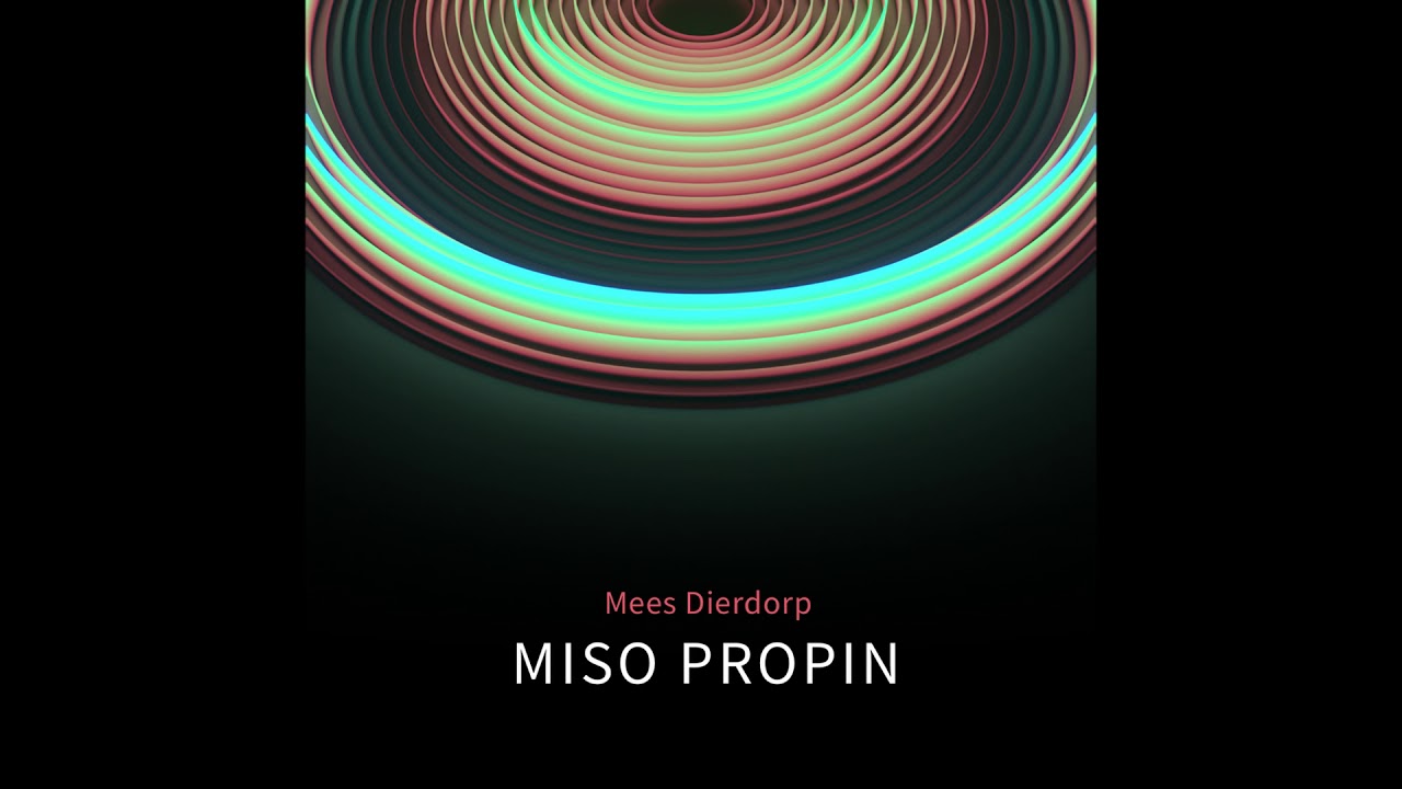 Watch Mees Dierdorp - Miso Propin on YouTube Watch Mees Dierdorp - Miso Propin on YouTube