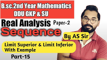 Limit Superior & Limit Inferior | Real Analysis | B.sc.2nd Year Math | ddu Gkp & SU | Part-15