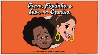 Video thumbnail of "Emicida & Ivete Sangalo - Trevo, figuinha e suor na camisa"
