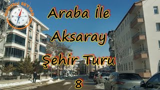 Araba İle Aksaray Şehir Turu - 8 Aksaray City Tour By Car - 8 - Şubat-2022