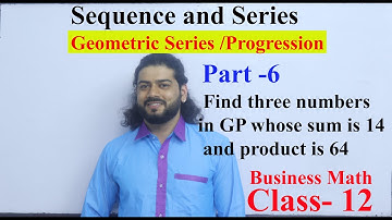 Geometric Sequence Part 6 Business Mathematics  Sequence and Series +2 NEB Class 12 Exam Solution