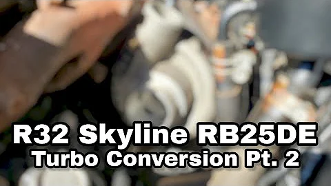 R32 Skyline RB25DE Turbo Conversion Pt. 2