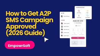 A2P SMS Campaign Verification Guide (Step-by-Step) | EmpowrSoft