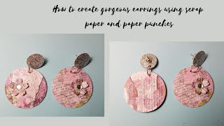 Gorgeous paper earrings using scrap paper and paper punches