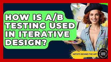 How Is A/B Testing Used In Iterative Design? - Artists Behind the Art