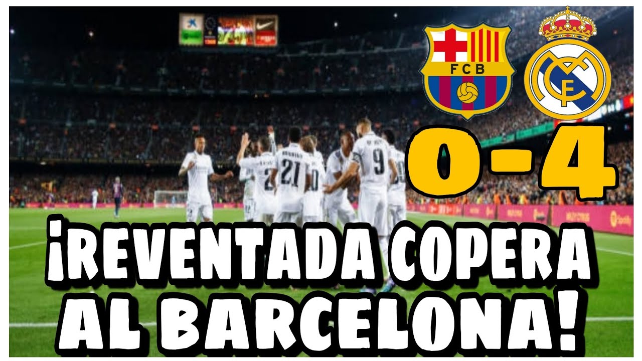 El REAL MADRID DESTROZA al BARCELONA (0-4) y JUGARÁ una nueva FINAL ...