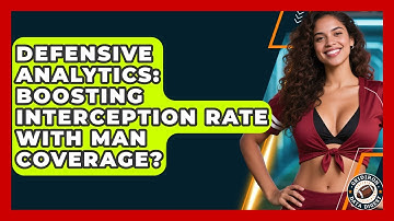 Defensive Analytics: Boosting Interception Rate With Man Coverage? - Gridiron Data Digest