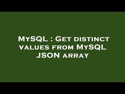 MySQL : Get distinct values from MySQL JSON array