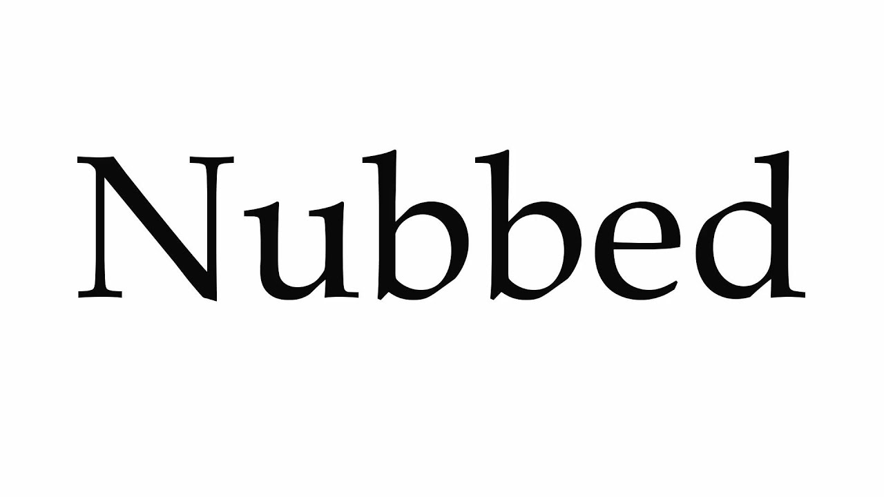 How to Pronounce Nubbed
