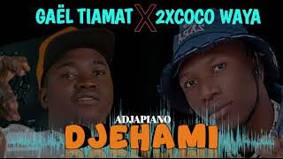 GAËL TIAMAT ft @2XCOCOWAYA  DJÈHAMI #adjapiano prod by @cryxofficiel5891