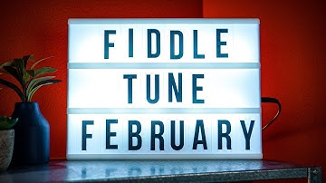 Fiddle Tune FEBRUARY!
