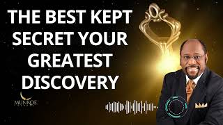 The Best Kept Secret Your Greatest Discovery - Dr. Myles Munroe Message