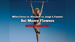 Miley Cyrus vs. Afrojack vs. Jengi & Faustix - Bel Mercy Flowers (LOWKEY Mashup) Resimi